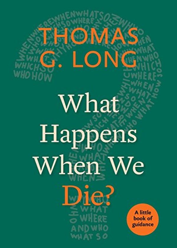 Cover Art for 9780898692334, What Happens When We Die?Little Book of Guidance by Thomas G. Long