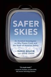 Cover Art for 9781632205896, Safer Skies: An Accident Investigator on Why Planes Crash and the State of Aviation Safety by David Soucie