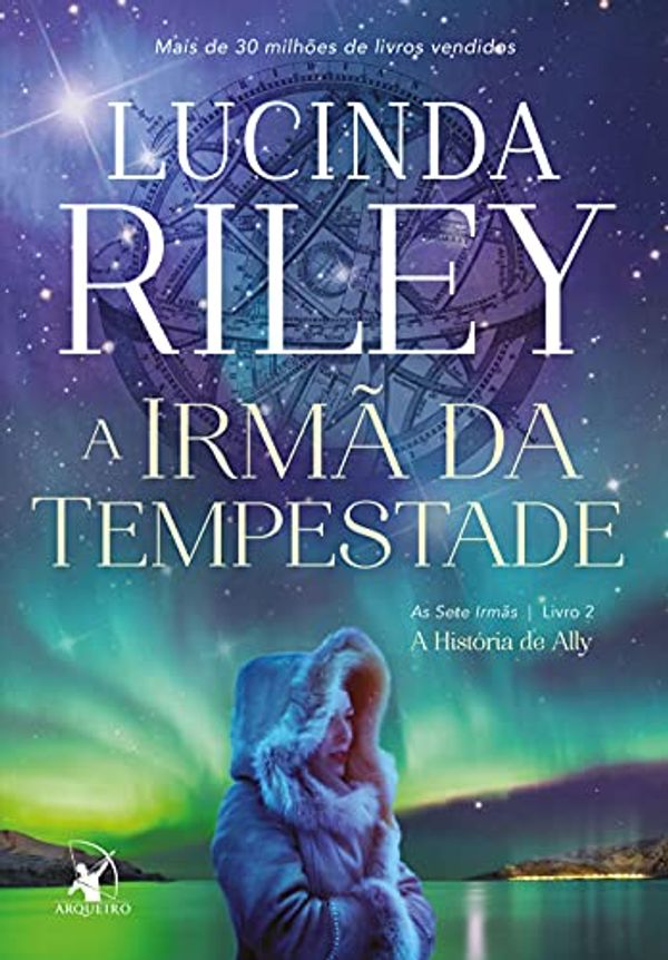 Cover Art for B016UW56NM, A irmã da tempestade: A história de Ally (As Sete Irmãs Livro 2) (Portuguese Edition) by Lucinda Riley