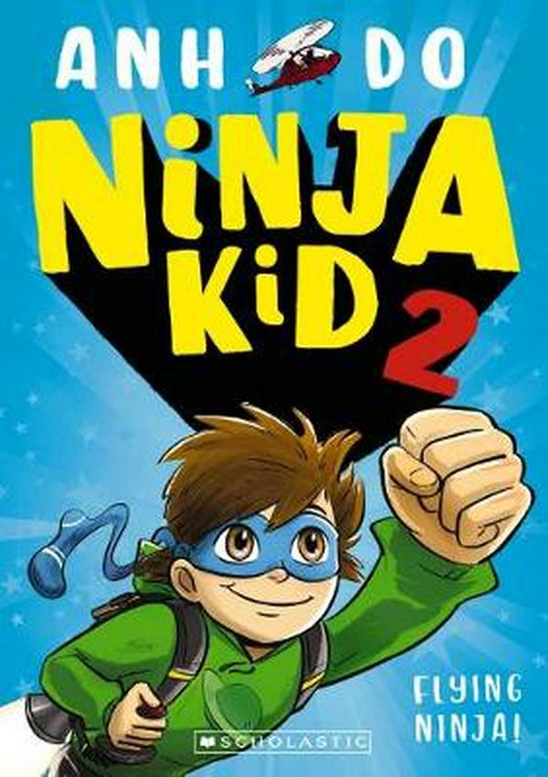 Cover Art for 9781742999579, Ninja Kid #2Flying Ninja! by Anh Do