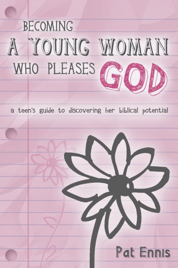 Cover Art for 9781596692404, Becoming a Young Woman Who Pleases God by Pat Ennis