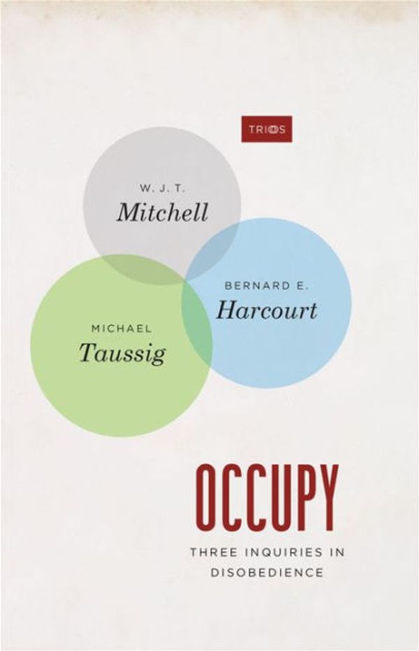 Cover Art for 9780226042749, Occupy by W. J. t. Mitchell, Bernard E. Harcourt, Michael Taussig, W J T Harcourt Mitchell