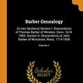 Cover Art for 9780353111134, Barber Genealogy: (in two Sections) Section I. Descendants of Thomas Barber of Windsor, Conn. 1614-1909. Section II. Descendants of John Barber of Worcester, Mass. 1714-1909; Volume 1 by Wilson Lillian May, Barbour Edmund Dana