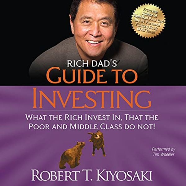 Cover Art for B00NWHPJMM, Rich Dad's Guide to Investing: What the Rich Invest In That the Poor and Middle Class Do Not! by Robert T. Kiyosaki