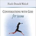 Cover Art for 9781571742636, Conversations with God for Teens by Neale Donald Walsch