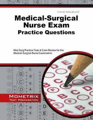 Cover Art for 9781627337885, Medical-Surgical Nurse Exam Practice Questions: Med-Surg Practice Tests & Exam Review for the Medical-Surgical Nurse Examination by Med-Surg Exam Secrets Test Prep Team