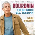 Cover Art for 9780062909107, Bourdain: The Oral Biography by Laurie Woolever