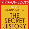 Cover Art for 1230001211757, The Secret History: A Novel by Donna Tartt (Trivia-On-Books) by Trivion Books