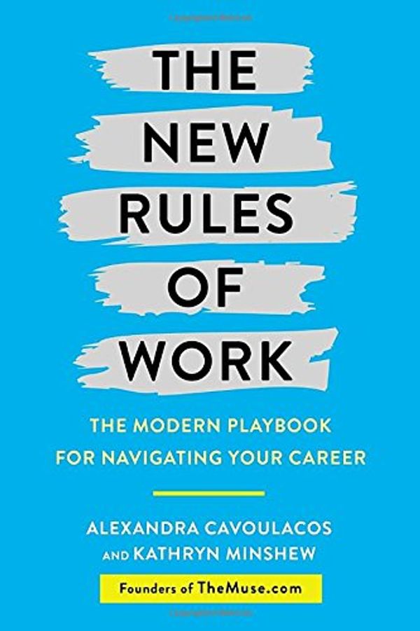 Cover Art for 9780451495679, The New Rules of Work: The Modern Playbook for Navigating Your Career by Alexandra Cavoulacos