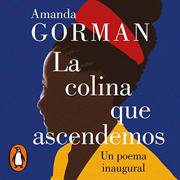 Cover Art for B092JSZYWM, La colina que ascendemos [The Hill We Climb]: Un poema inaugural [An Inaugural Poem] by Amanda Gorman