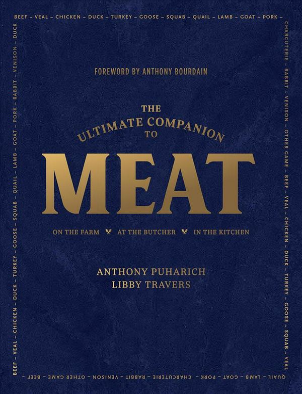 Cover Art for 9781682684894, The Ultimate Companion to Meat: On the Farm, at the Butcher, in the Kitchen by Anthony Puharich