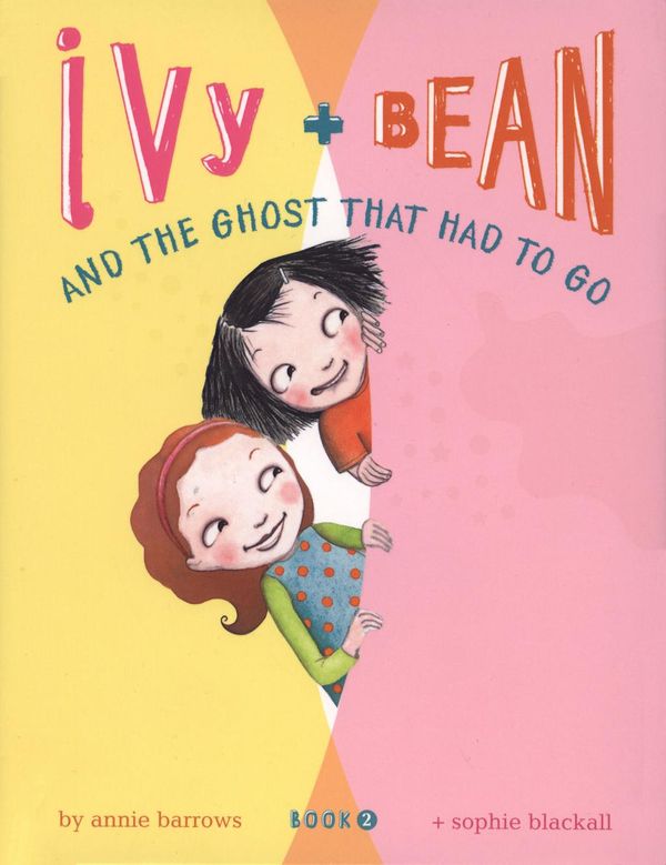 Cover Art for 9780811876520, Ivy and Bean and Ghost Had to Go: Bk. 2 by Annie Barrows