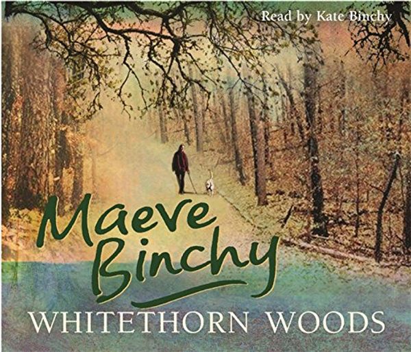 Cover Art for 9780752874982, The Whitethorn Woods by Maeve Binchy