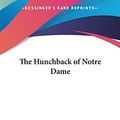 Cover Art for 9781161445169, The Hunchback of Notre Dame by Victor Hugo