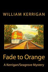 Cover Art for 9781942946106, Fade to Orange by William Kerrigan
