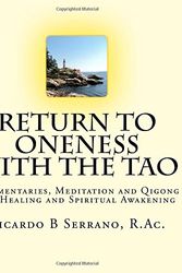 Cover Art for 9780987781963, Return to Oneness with the Tao: Commentaries, Meditation and Qigong for Healing and Spiritual Awakening by Ricardo B Serrano, R.Ac. by Ricardo B. Serrano