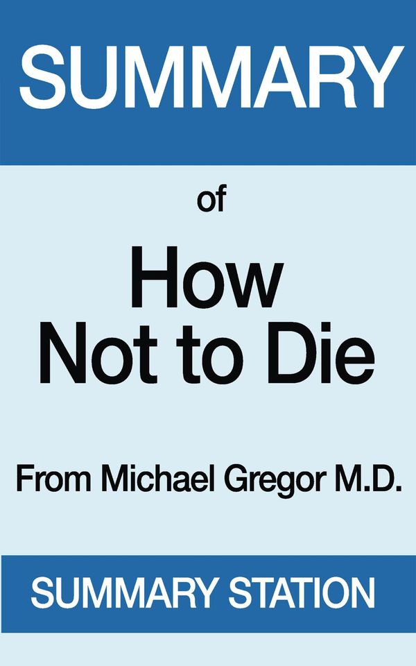 Cover Art for 9781370645718, How Not to Die Summary by Summary Station