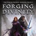 Cover Art for 9781505886559, Forging Divinity (The War of Broken Mirrors) by Andrew Rowe