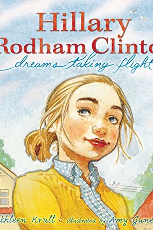 Cover Art for 9781416971290, Hillary Rodham Clinton: Dreams Taking Flight by Kathleen Krull