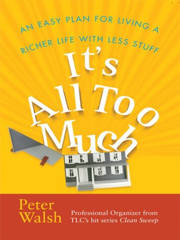 Cover Art for 9780786296644, It's All Too Much by Peter Walsh