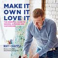 Cover Art for 9781911127079, Make It, Own It, Love It by Matt Chapple