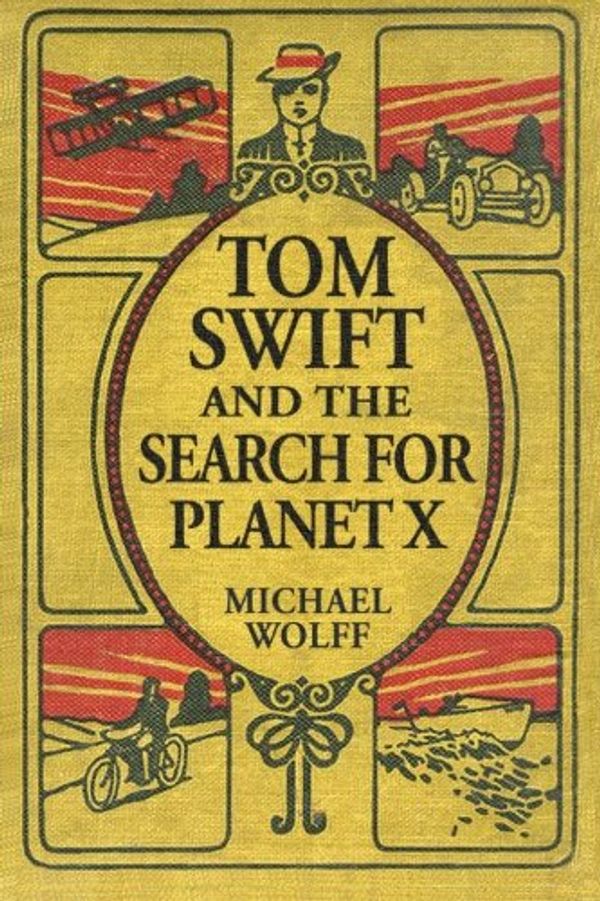 Cover Art for 9781532726842, Tom Swift and the Search for Planet X by Michael Wolff