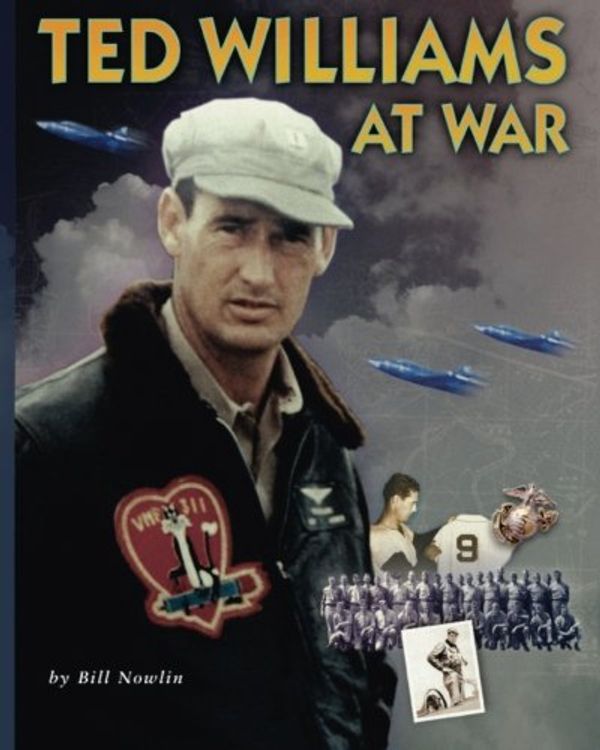 Cover Art for 9781493613366, Ted Williams At War by Bill Nowlin
