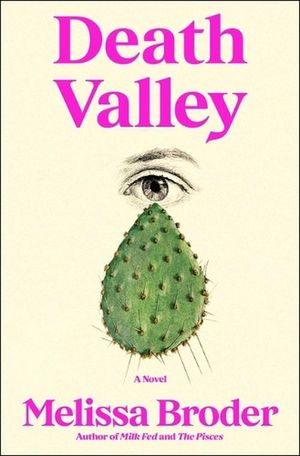 Cover Art for 9781668024843, Death Valley: A Novel by Melissa Broder