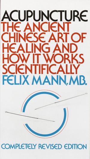 Cover Art for 9780394717272, Acupuncture: The Ancient Chinese Art Of Healing And How It Works Scientifically. by Felix Mann