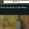 Cover Art for 9781544083063, From the Earth to the Moon by Jules Verne