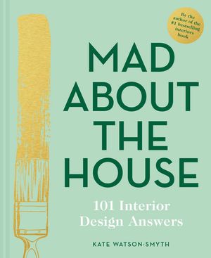 Cover Art for 9781911663232, Mad about the House by Kate Watson-Smyth