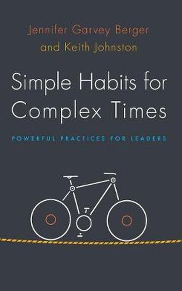 Cover Art for 9780804788472, Simple Habits for Complex Times: Powerful Practices for Leaders by Jennifer Garvey Berger