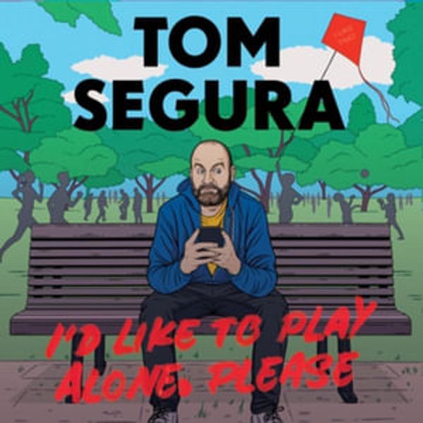 Cover Art for 9781668615454, I'd Like to Play Alone, Please by Tom Segura