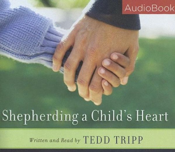 Cover Art for 9780972304658, Shepherding a Child's Heart by Tedd Tripp