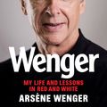 Cover Art for 9781797206158, Wenger: My Life and Lessons in Red & White by Arsene Wenger