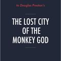 Cover Art for 9781683786771, Summary, Analysis & Review of Douglas Preston's The Lost City of the Monkey God by Instaread by Instaread Summaries