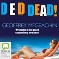 Cover Art for 9781743191149, D-E-D Dead! by Geoffrey McGeachin