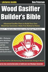 Cover Art for 9781500362270, Wood Gasifier Builder's Bible: Advanced Gasifier Plans to Build Your Own Wood Gas Generator. Make Free Biofuel at Home by Ben Peterson