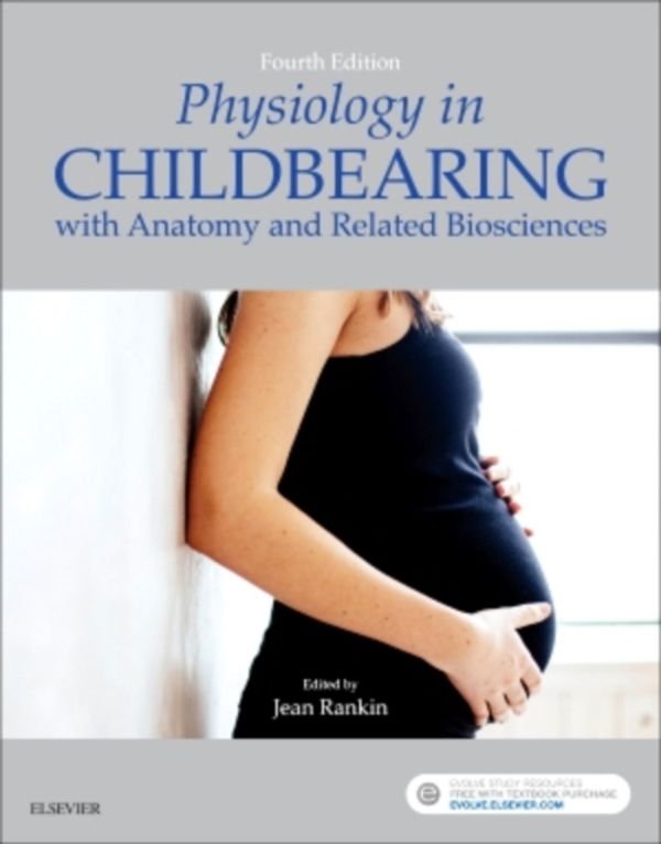 Cover Art for 9780702061882, Physiology in Childbearing: with Anatomy and Related Biosciences, 4e by Jean Rankin