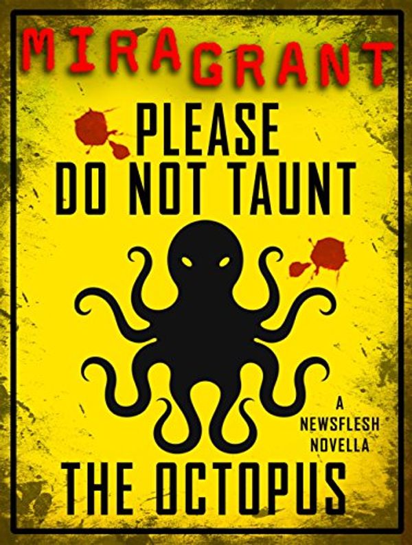 Cover Art for B011A1QQTG, Please Do Not Taunt the Octopus by Mira Grant