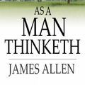 Cover Art for 9781775411444, As a Man Thinketh by James Allen