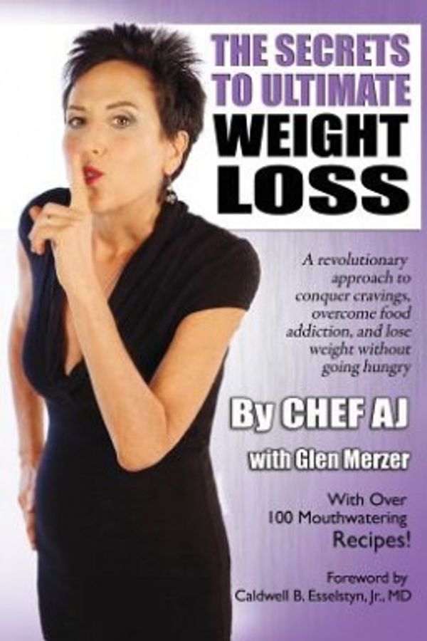 Cover Art for 9781979414258, The Secrets to Ultimate Weight Loss: A revolutionary approach to conquer cravings, overcome food addiction, and lose weight without going hungry by Chef AJ