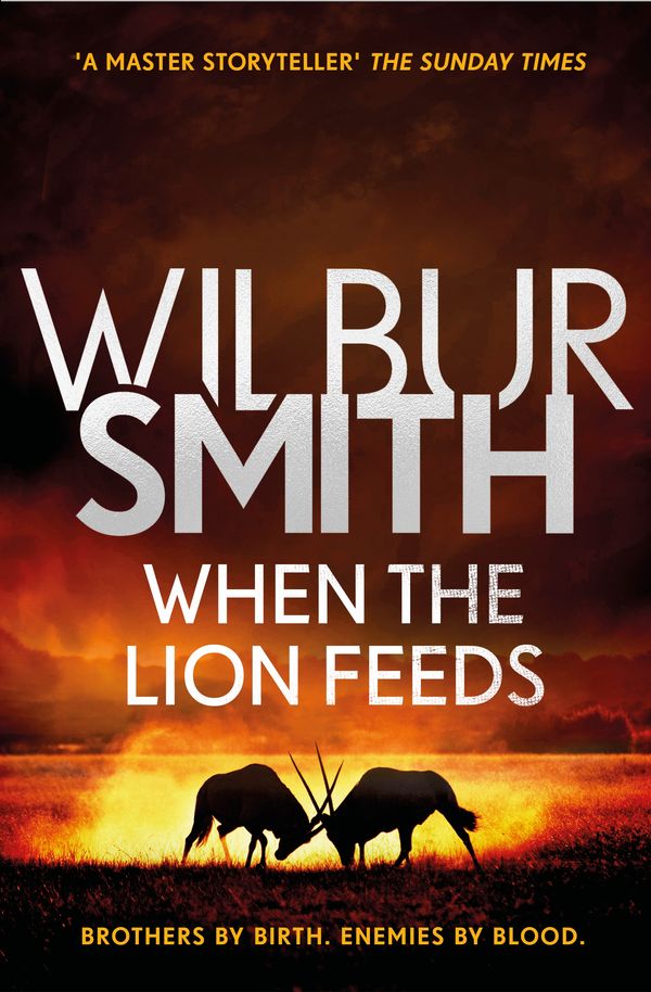 Cover Art for 9781785767043, When the Lion Feeds by Wilbur Smith