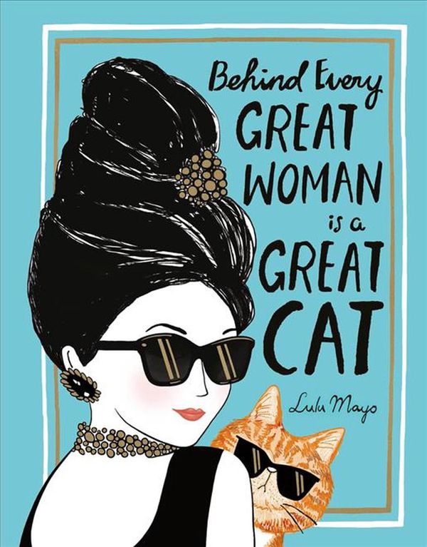 Cover Art for 9781684620067, Behind Every Great Woman Is a Great Cat by Solomons-Moat, Justine