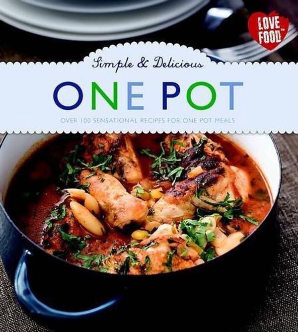 Cover Art for B01LVVYPQ3, Simple & Delicious One Pot - Love Food by Parragon Books (2012-07-15) by Parragon Books;Love Food Editors