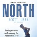 Cover Art for B073XQ5JMY, North: Finding My Way While Running the Appalachian Trail by Scott Jurek