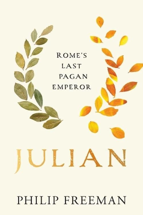 Cover Art for 9780300256642, Julian: Rome’s Last Pagan Emperor (Ancient Lives) by Philip Freeman