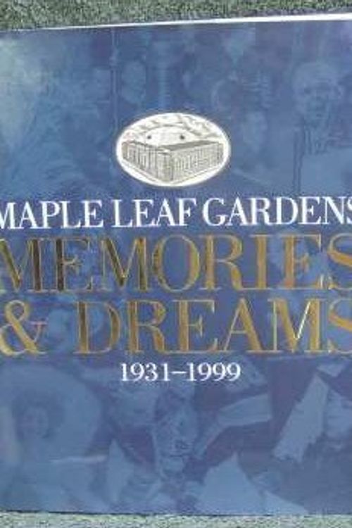 Cover Art for 9780920445617, Maple Leaf Gardens Memories and Dreams 1931-1999 by Unnamed