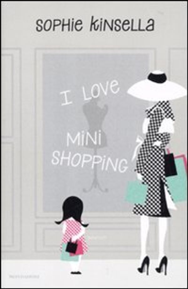 Cover Art for 9788804602071, I Love Mini Shopping by Sophie Kinsella