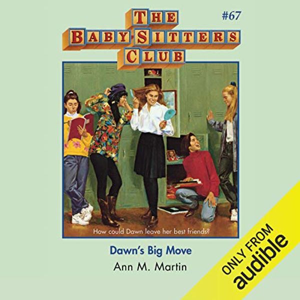 Cover Art for B07RH95HNX, Dawn's Big Move: The Baby-Sitters Club, Book 67 by Ann M. Martin